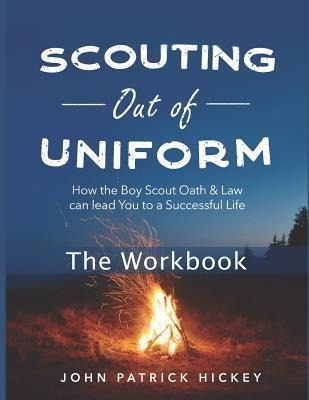 Scouting Out Of Uniform : How The Boy Scout Oath & Law Ca...