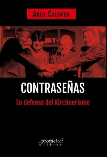 Contrase/as: En Defensa Del Kirchnerismo, De Ariel Colombo. Editorial Prometeo Libros, Tapa Blanda, Edición 2017 En Español
