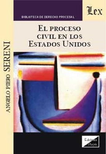 El Proceso Civil En Los Estados Unidos, De Sereni, Angelo Piero., Vol. 1. Editorial Olejnik, Tapa Blanda En Español, 2017