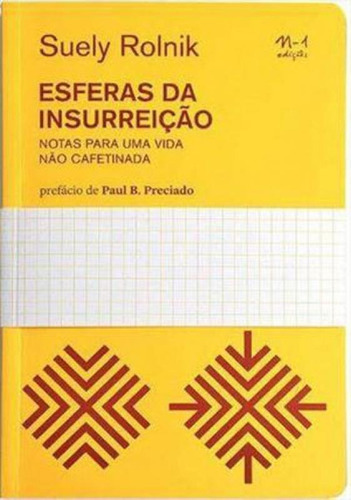 Esferas Da Insurreição: Notas Para Uma Vida Não Cafetinada, De Rolnik, Suely. Editora N-1 Edições, Capa Mole Em Português