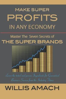 Libro Make Super Profits In Any Economy : Master The Seve...