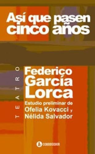 Así Que Pasen Cinco Años, De Garcia Lorca, Federico Y Guido  Indij. Editorial Corregidor, Tapa Blanda En Español
