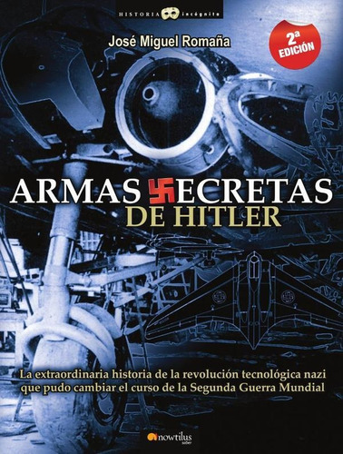 Armas Secretas De Hitler - José Miguel Romaña