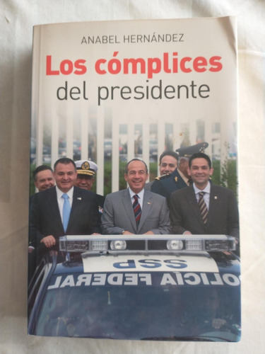 Los Cómplices Del Presidente - Anabel Hernández