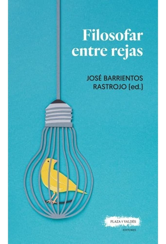 Libro Fisico Filosofar Entre Rejas. José Barrientos Rastrojo