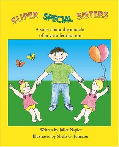 Super Special Sisters A Story About The Miracle Of In Vitro 