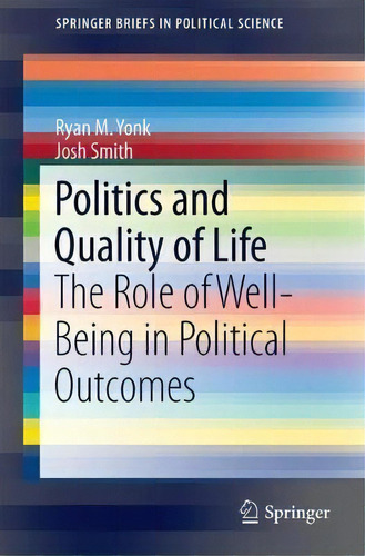 Politics And Quality Of Life, De Ryan M. Yonk. Editorial Springer International Publishing Ag, Tapa Blanda En Inglés