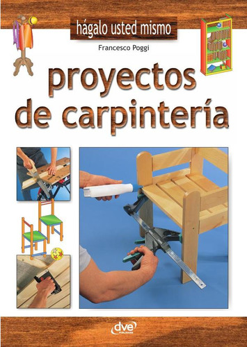 Proyectos De Carpintería, De Francesco Poggi