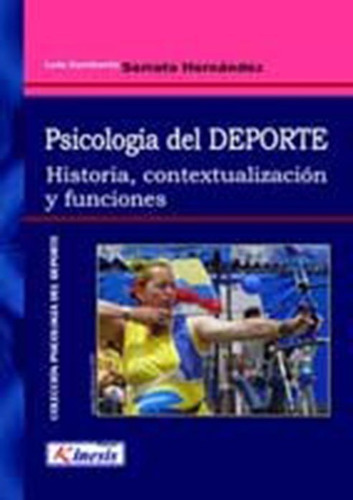 Psicologia Del Deporte Historia, Contextualizacion Y Funcion