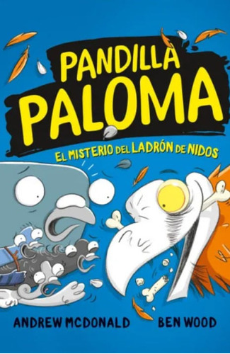El Misterio Del Ladrón De Nidos: Pandilla Paloma 3, De Andrew Mcdonald. Editorial Penguin Random House, Tapa Blanda, Edición 2023 En Español