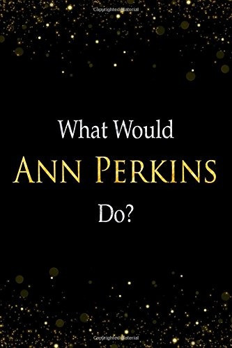 What Would Ann Perkins Dor Ann Perkins Designer Notebook