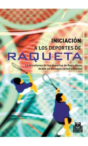 Iniciacin A Los Deportes De Raqueta - Tuslibrosendías