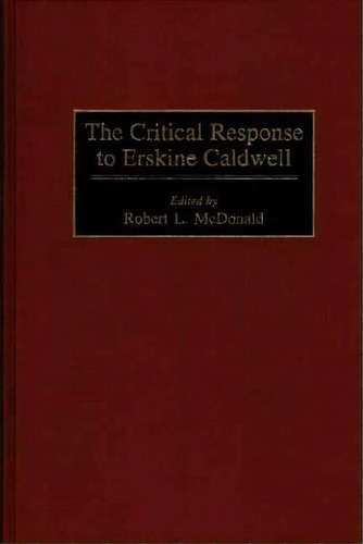 The Critical Response To Erskine Caldwell, De Robert L. Mcdonald. Editorial Abc Clio, Tapa Dura En Inglés