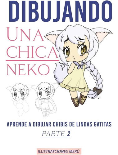 Libro: Dibujando Una Chica Neko: Aprende A Dibujar Chibis De