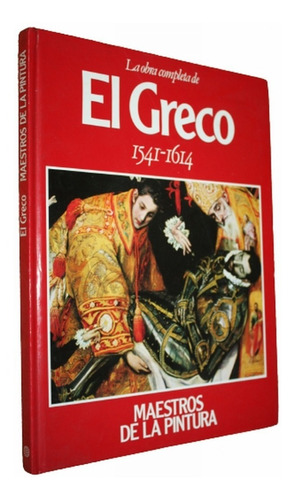 El Greco 1541-1614 - Obra Completa Maestros De La Pintura 