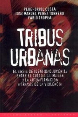 Tribus urbanas. costa, p-o. perez., de Pérez Tornero, José Manuel. Serie Estado y Sociedad Editorial Paidos México, tapa blanda en español, 2011