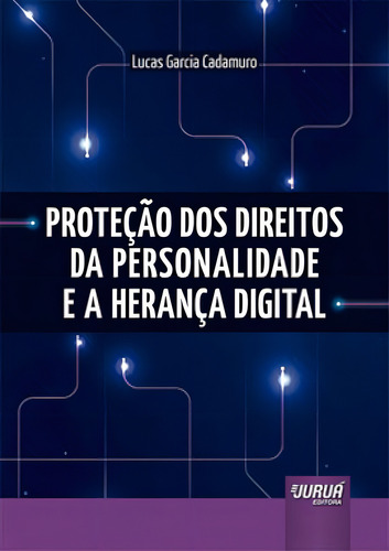 Proteção Dos Direitos Da Personalidade E A Herança Digita, De Cadamuro, Lucas Garcia., Vol. 1. Editorial Jurua Editora, Capa Mole, Edição 2019-07-29 00:00:00 Em Português