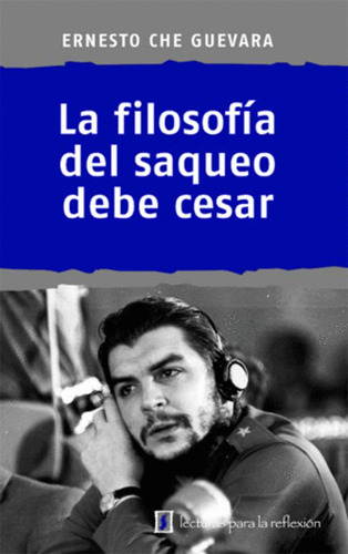 Libro La Filosofía Del Saqueo Debe Cesar