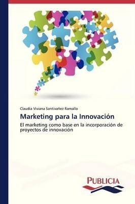 Libro Marketing Para La Innovacion - Santivanez Ramallo C...