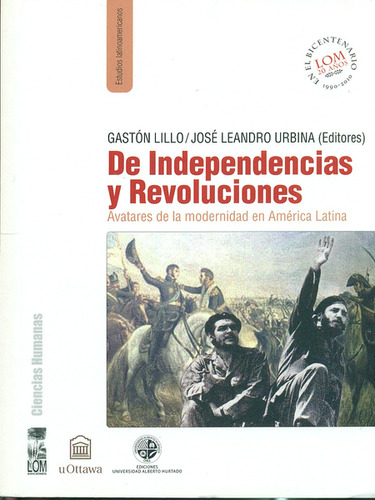 De Independencias Y Revoluciones. Avatares De La Modernidad 