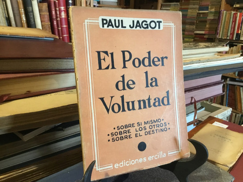 Paul Jagot El Poder De La Voluntad Sobre Sì Mismo Realidad