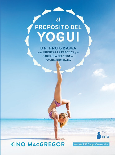 El Proposito Del Yoga - Kino Macgregor - Sirio