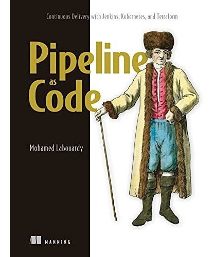 Book : Pipeline As Code Continuous Delivery With Jenkins,..