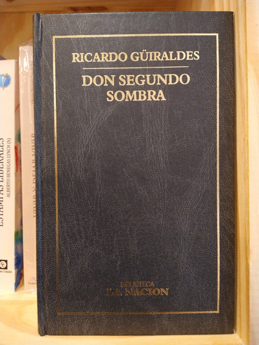 Don Segundo Sombra. Ricardo Güiraldes. 