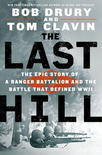 The Last Hill: The Epic Story Of A Ranger Battalion And The Battle That Defined Wwii, De Drury, Bob. Editorial St Martins Pr, Tapa Dura En Inglés