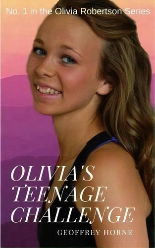 Olivia's Teenage Challenge, De Geoffrey Horne. Editorial Adeline Press, Tapa Blanda En Inglés