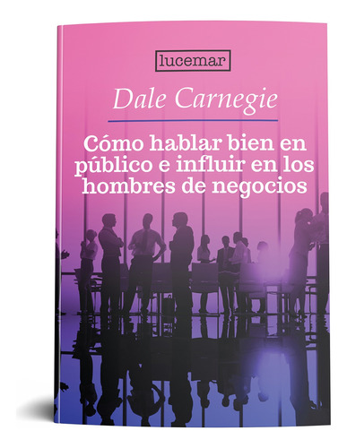 Como Hablar En Publico E Influir En Los Hombres De Negocios