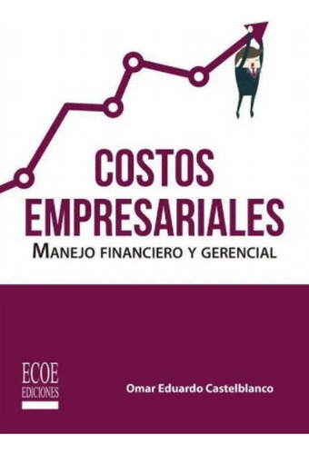 Libro: Costos Empresariales. Manejo Financiero Y Gerencial