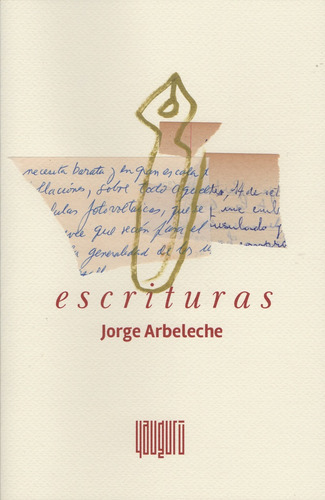 Escrituras, De Jorge Arbeleche. Editorial Yauguru, Tapa Blanda, Edición 1 En Español