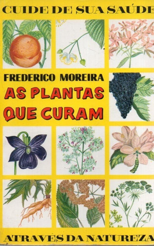As Plantas Que Curam Frederico Moreira 