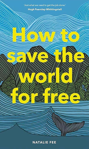 Libro: How To Save The World For Free: (guide To Green