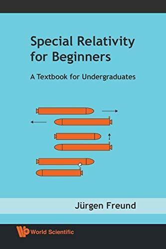 Special Relativity For Beginners: A Textbook For Undergraduates, De Jürgen Freund. Editorial World Scientific Publishing Co Pte Ltd, Tapa Blanda En Inglés