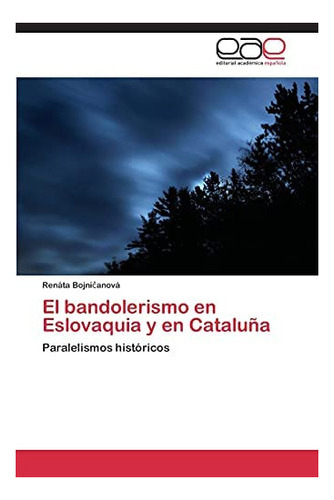 Libro: El Bandolerismo Eslovaquia Y Cataluña: Paralelis&..