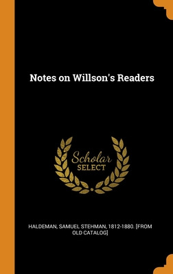 Libro Notes On Willson's Readers - Haldeman, Samuel Stehm...
