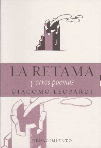 La retama y otros poemas: La retama y otros poemas, de Giacomo Leopardi. Serie 8484720935, vol. 1. Editorial Ediciones Gaviota, tapa blanda, edición 2003 en español, 2003