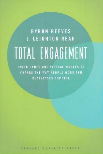 Total Engagement : How Games And Virtual Worlds Are Changing The Way People Work And Businesses C..., De Byron Reeves. Editorial Harvard Business Review Press, Tapa Dura En Inglés