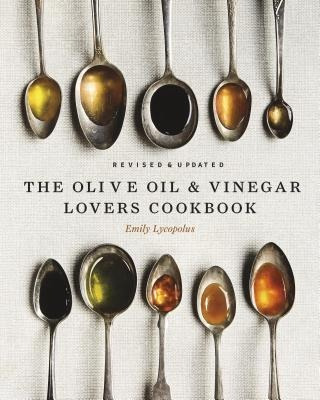 The Olive Oil And Vinegar Lover's Cookbook : Revised An&-.