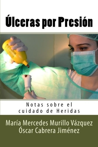 Libro : Ulceras Por Presion: Notas Sobre El Cuidado De He...