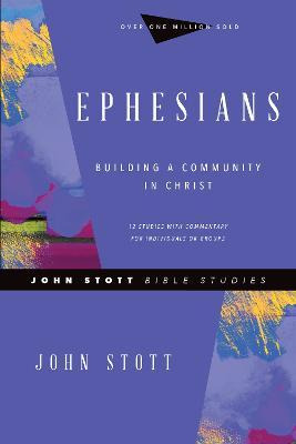 Ephesians : Building A Community In Christ - John Stott