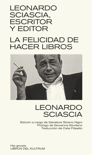 Leonardo Sciascia  Escritor Y Editor   La Felicidad De H...