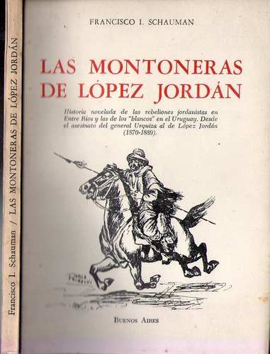 Las Montoneras De López Jordán - Francisco I. Schauman