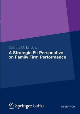 Libro A Strategic Fit Perspective On Family Firm Performa...