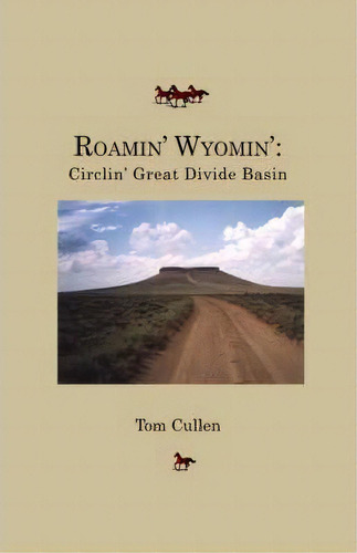 Roamin' Wyomin', De Tom Cullen. Editorial Trafford Publishing, Tapa Blanda En Inglés