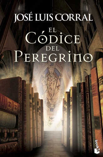 Codice Del Peregrino,el - Jose Luis Corral