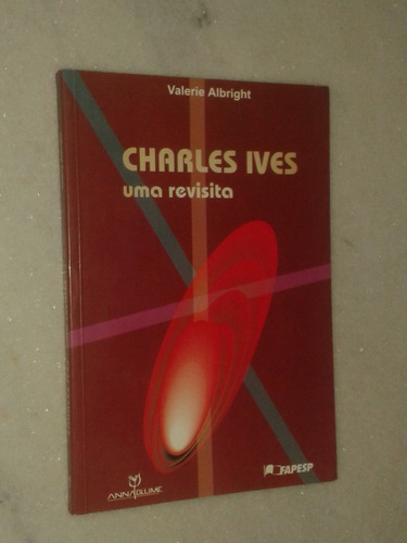 Charles Ives - Uma Revisita - Valerie Albright