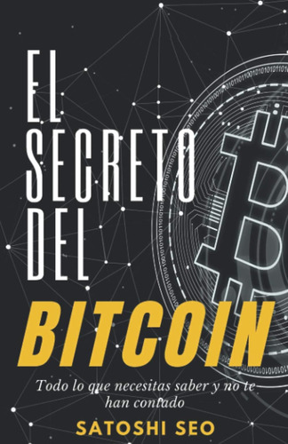 Libro: El Secreto Del Bitcoin: Todo Lo Que Necesitas Saber Y